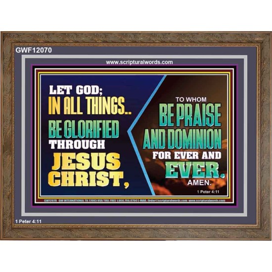 LET GOD IN ALL THINGS BE GLORIFIED THROUGH JESUS CHRIST  Christian Wall Décor  GWF12070  