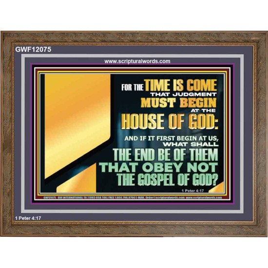 FOR THE TIME IS COME THAT JUDGEMENT MUST BEGIN AT THE HOUSE OF THE LORD  Modern Christian Wall Décor Wooden Frame  GWF12075  