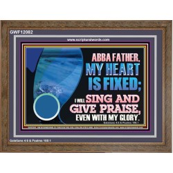 MY HEART IS FIXED I WILL SING AND GIVE PRAISE EVEN WITH MY GLORY  Christian Paintings Wooden Frame  GWF12082  "45X33"