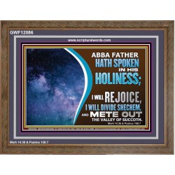 ABBA FATHER HATH SPOKEN IN HIS HOLINESS REJOICE  Contemporary Christian Wall Art Wooden Frame  GWF12086  