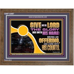 GIVE UNTO THE LORD THE GLORY DUE UNTO HIS NAME  Scripture Art Wooden Frame  GWF12087  "45X33"