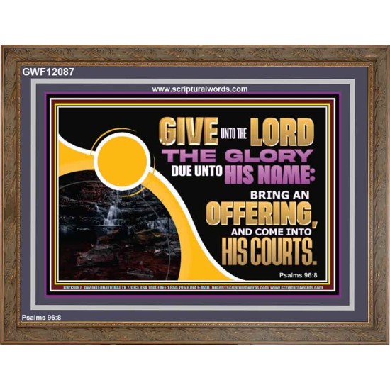 GIVE UNTO THE LORD THE GLORY DUE UNTO HIS NAME  Scripture Art Wooden Frame  GWF12087  