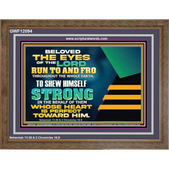 BELOVED THE EYES OF THE LORD RUN TO AND FRO THROUGHOUT THE WHOLE EARTH  Scripture Wall Art  GWF12094  