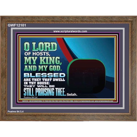 BLESSED ARE THEY THAT DWELL IN THY HOUSE O LORD OF HOSTS  Christian Art Wooden Frame  GWF12101  