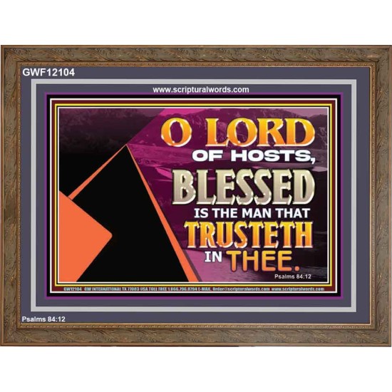 THE MAN THAT TRUSTETH IN THEE  Bible Verse Wooden Frame  GWF12104  