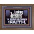 LOOKING UNTO JESUS THE AUTHOR AND FINISHER OF OUR FAITH  Décor Art Works  GWF12116  "45X33"