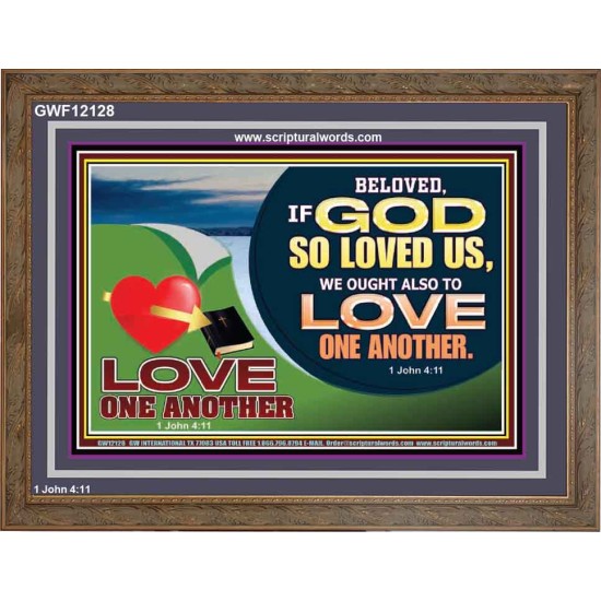 GOD LOVES US WE OUGHT ALSO TO LOVE ONE ANOTHER  Unique Scriptural ArtWork  GWF12128  