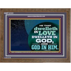 HE THAT DWELLETH IN LOVE DWELLETH IN GOD  Custom Wall Scripture Art  GWF12131  "45X33"