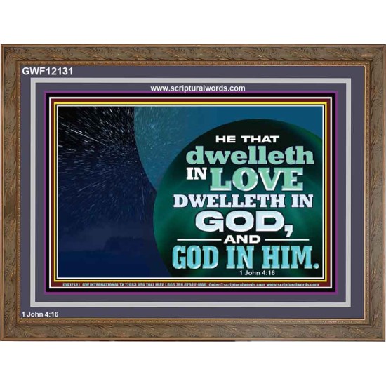 HE THAT DWELLETH IN LOVE DWELLETH IN GOD  Custom Wall Scripture Art  GWF12131  