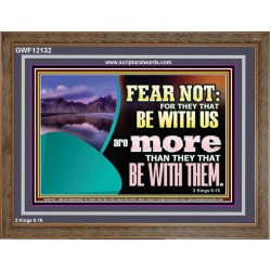FEAR NOT WITH US ARE MORE THAN THEY THAT BE WITH THEM  Custom Wall Scriptural Art  GWF12132  "45X33"