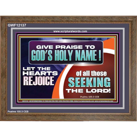 GIVE PRAISE TO GOD'S HOLY NAME  Unique Scriptural ArtWork  GWF12137  