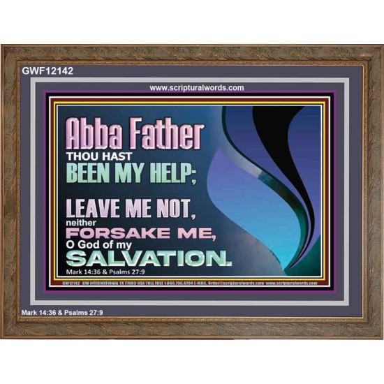 ABBA FATHER OUR HELP LEAVE US NOT NEITHER FORSAKE US  Unique Bible Verse Wooden Frame  GWF12142  