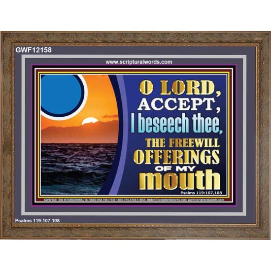 ACCEPT THE FREEWILL OFFERINGS OF MY MOUTH  Bible Verse for Home Wooden Frame  GWF12158  