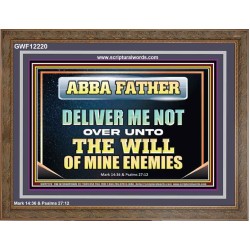 ABBA FATHER DELIVER ME NOT OVER UNTO THE WILL OF MINE ENEMIES  Unique Power Bible Picture  GWF12220  
