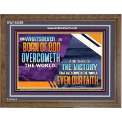 WHATSOEVER IS BORN OF GOD OVERCOMETH THE WORLD  Ultimate Inspirational Wall Art Picture  GWF12359  "45X33"