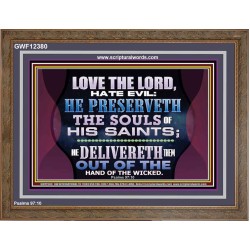 HE PRESERVETH THE SOULS OF HIS SAINTS  Ultimate Power Wooden Frame  GWF12380  "45X33"