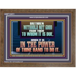WITHHOLD NOT GOOD FROM THEM TO WHOM IT IS DUE  Unique Power Bible Wooden Frame  GWF12411  "45X33"