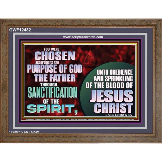 CHOSEN ACCORDING TO THE PURPOSE OF GOD THE FATHER THROUGH SANCTIFICATION OF THE SPIRIT  Church Wooden Frame  GWF12432  