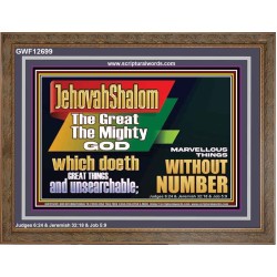JEHOVAH SHALOM WHICH DOETH GREAT THINGS AND UNSEARCHABLE  Scriptural Décor Wooden Frame  GWF12699  "45X33"