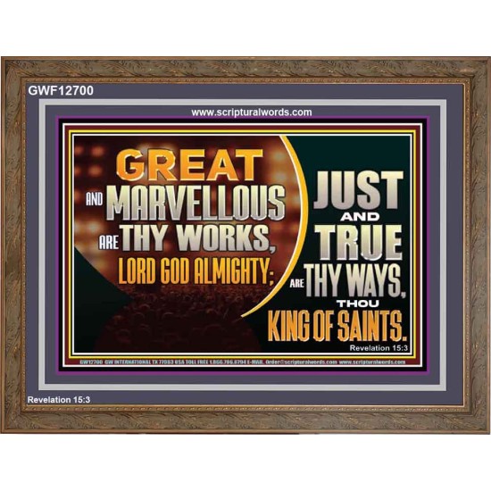 JUST AND TRUE ARE THY WAYS THOU KING OF SAINTS  Christian Wooden Frame Art  GWF12700  