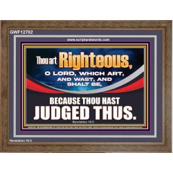 THOU ART RIGHTEOUS O LORD  Christian Wooden Frame Wall Art  GWF12702  "45X33"