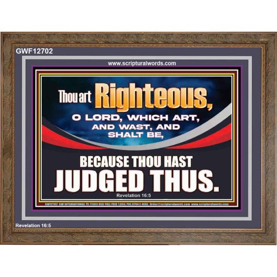 THOU ART RIGHTEOUS O LORD  Christian Wooden Frame Wall Art  GWF12702  