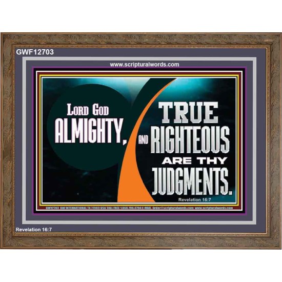 LORD GOD ALMIGHTY TRUE AND RIGHTEOUS ARE THY JUDGMENTS  Bible Verses Wooden Frame  GWF12703  