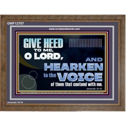 GIVE HEED TO ME O LORD  Scripture Wooden Frame Signs  GWF12707  "45X33"