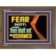 FEAR NOT FOR THOU SHALT NOT BE ASHAMED  Scriptural Wooden Frame Signs  GWF12710  