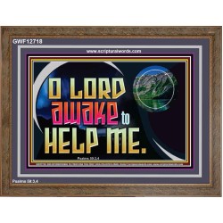 O LORD AWAKE TO HELP ME  Christian Quote Wooden Frame  GWF12718  "45X33"