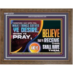 WHAT THINGS SOEVER YE DESIRE WHEN YE PRAY  Contemporary Christian Wall Art  GWF12721  "45X33"