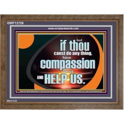 HAVE COMPASSION ON US AND HELP US  Contemporary Christian Wall Art  GWF12726  "45X33"