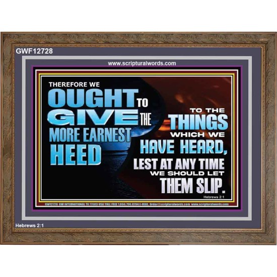 GIVE THE MORE EARNEST HEED  Contemporary Christian Wall Art Wooden Frame  GWF12728  