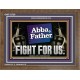 ABBA FATHER FIGHT FOR US  Scripture Art Work  GWF12729  