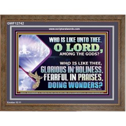 WHO IS LIKE THEE GLORIOUS IN HOLINESS  Scripture Art Wooden Frame  GWF12742  "45X33"