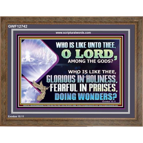 WHO IS LIKE THEE GLORIOUS IN HOLINESS  Scripture Art Wooden Frame  GWF12742  