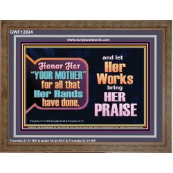 HONOR YOUR MOTHER FOR ALL THAT SHE HAVE DONE FOR YOU  Scriptural Wooden Frame Wooden Frame  GWF12834  "45X33"