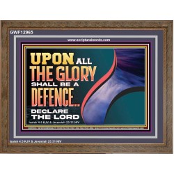 UPON ALL GLORY SHALL BE A DEFENCE  Art & Wall Décor  GWF12965  "45X33"