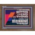 BETTER IS THE END OF A THING THAN THE BEGINNING THEREOF  Contemporary Christian Wall Art Wooden Frame  GWF12971  "45X33"