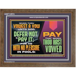WHEN THOU VOWEST A VOW UNTO GOD DEFER NOT TO PAY IT  Scriptural Wooden Frame Wooden Frame  GWF12974  "45X33"