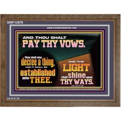 PAY THOU VOWS DECREE A THING AND IT SHALL BE ESTABLISHED UNTO THEE  Bible Verses Wooden Frame  GWF12978  "45X33"