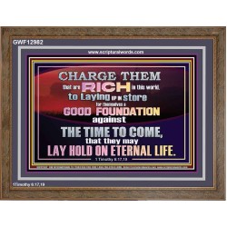 GOOD FOUNDATION AGAINST THE TIME TO COME  Scriptural Wooden Frame Glass Wooden Frame  GWF12982  "45X33"