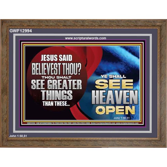 BELIEVEST THOU THOU SHALL SEE GREATER THINGS HEAVEN OPEN  Unique Scriptural Wooden Frame  GWF12994  