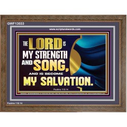 THE LORD IS MY STRENGTH AND SONG AND MY SALVATION  Righteous Living Christian Wooden Frame  GWF13033  "45X33"