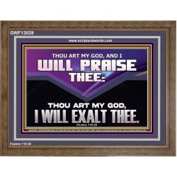 THOU ART MY GOD I WILL EXALT THEE  Unique Scriptural Wooden Frame  GWF13039  "45X33"