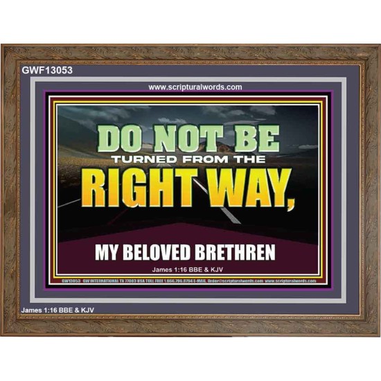 DO NOT BE TURNED FROM THE RIGHT WAY  Eternal Power Wooden Frame  GWF13053  