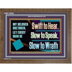 SWIFT TO HEAR SLOW TO SPEAK SLOW TO WRATH  Church Decor Wooden Frame  GWF13054  "45X33"