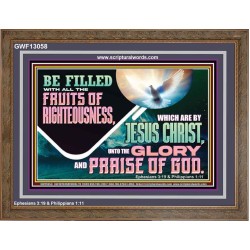 BE FILLED WITH ALL FRUITS OF RIGHTEOUSNESS  Unique Scriptural Picture  GWF13058  "45X33"