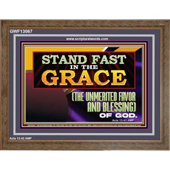 STAND FAST IN THE GRACE THE UNMERITED FAVOR AND BLESSING OF GOD  Unique Scriptural Picture  GWF13067  