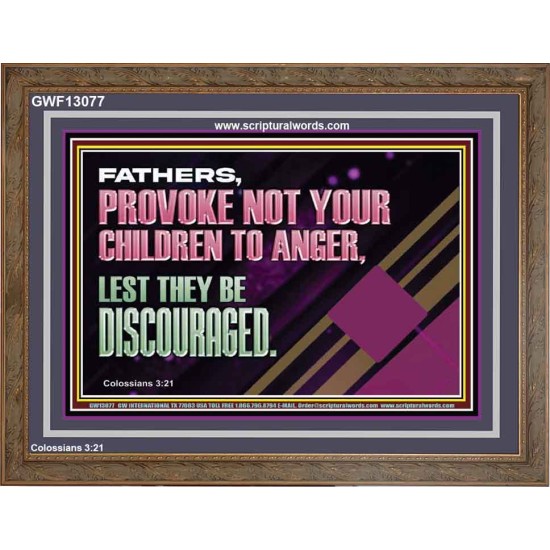 FATHER PROVOKE NOT YOUR CHILDREN TO ANGER  Unique Power Bible Wooden Frame  GWF13077  
